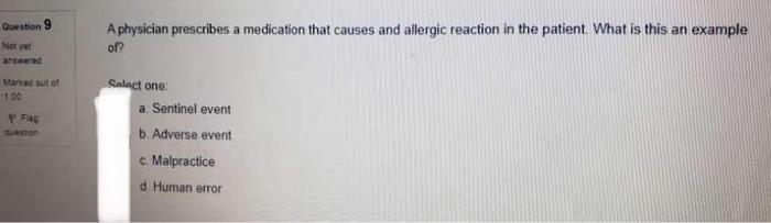 Question 9 Note A Physician Prescribes A Medication That Causes And Allergic Reaction In The Patient What Is This An Ex 1