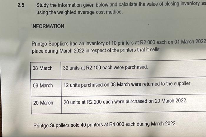2 5 Study The Information Given Below And Calculate The Value Of Closing Inventory As Using The Weighted Average Cost Me 1