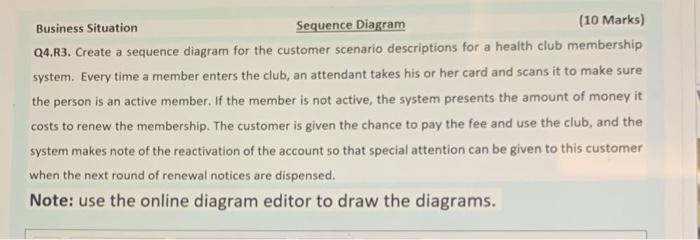 Business Situation Sequence Diagram 10 Marks Q4 R3 Create A Sequence Diagram For The Customer Scenario Descriptions F 1