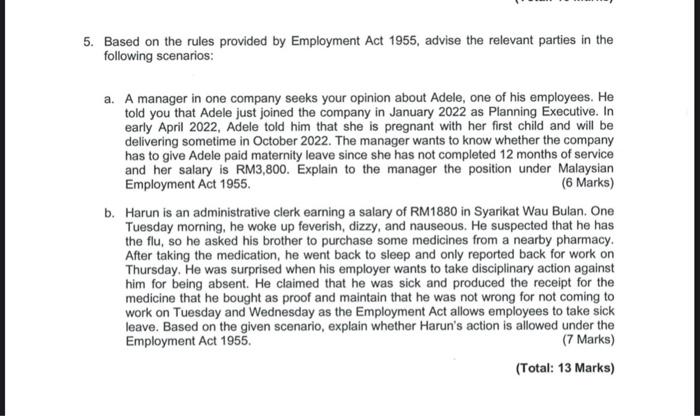 5 Based On The Rules Provided By Employment Act 1955 Advise The Relevant Parties In The Following Scenarios A A Mana 1