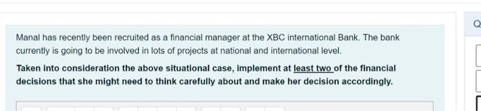 Manal Has Recently Been Recruited As A Financial Manager At The Xbc International Bank The Bank Currently Is Going To B 1