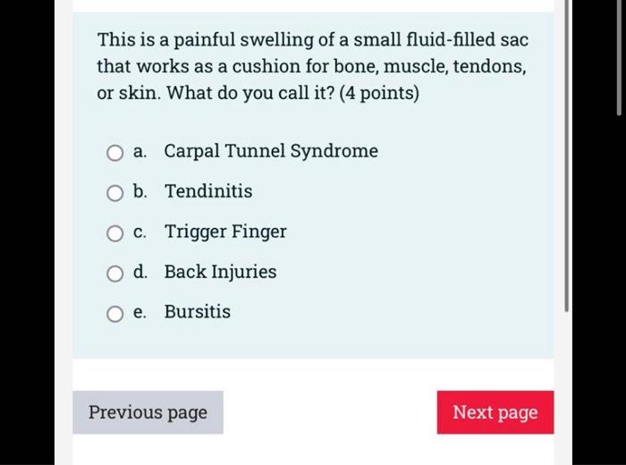 This Is A Painful Swelling Of A Small Fluid Filled Sac That Works As A Cushion For Bone Muscle Tendons Or Skin What 1