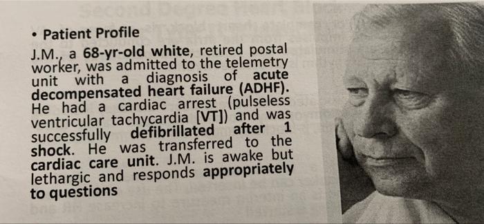Patient Profile J M A 68 Yr Old White Retired Postal Worker Was Admitted To The Telemetry Unit With A Diagnosis Of 1