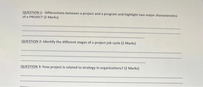 Question 1 Differentiate Between A Project And A Program And Highlight Two Major Characteristics Of A Project 2 Marks 1