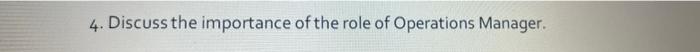 4 Discuss The Importance Of The Role Of Operations Manager 1