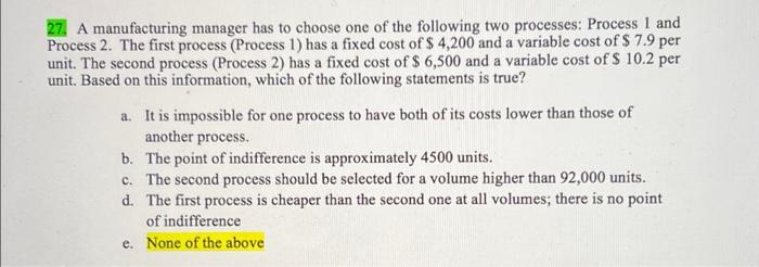 27 A Manufacturing Manager Has To Choose One Of The Following Two Processes Process 1 And Process 2 The First Process 1