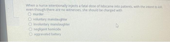 When A Nurse Intentionally Injects A Fatal Dose Of Lidocaine Into Patients With The Intent To Kill Even Though There A 1