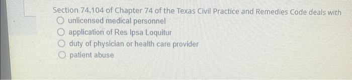 Section 74 104 Of Chapter 74 Of The Texas Civil Practice And Remedies Code Deals With O Unlicensed Medical Personnel App 1