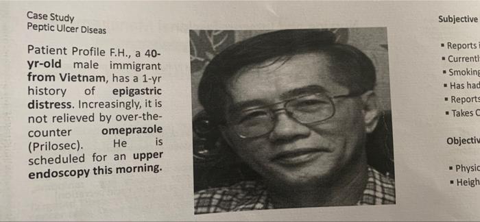 Case Study Peptic Ulcer Diseas Subjective Patient Profile F H A 40 Yr Old Male Immigrant From Vietnam Has A 1 Yr His 1