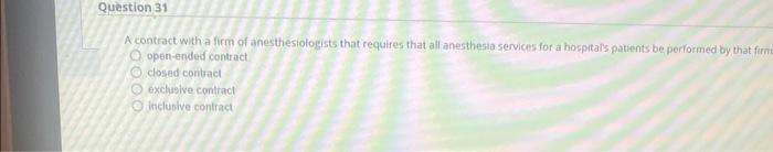 Question 31 A Contract With A Firm Of Anesthesiologists That Requires That All Anesthesia Services For A Hospital S Pati 1