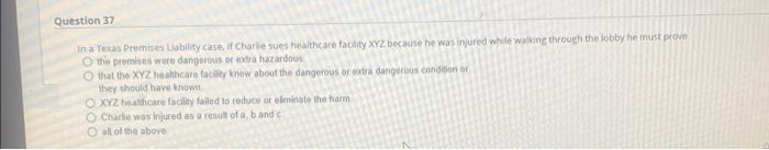 Question 37 In A Texas Premises Liability Case If Charlie Sues Healthcare Facility Xyz Because He Was Injured While Wal 1
