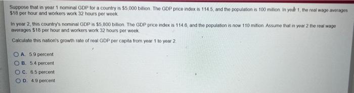 Suppose That In Year 1 Nominal Gdp For A Country Is 5 000 Billion The Gdp Price Index Is 114 5 And The Population Is 1