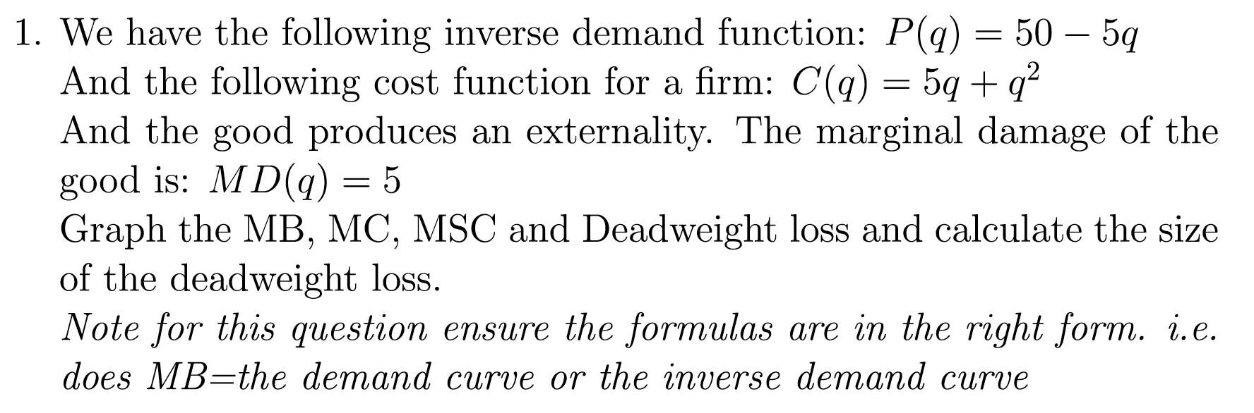 1 We Have The Following Inverse Demand Function P Q 50 5q And The Following Cost Function For A Firm C Q 5q Q 1