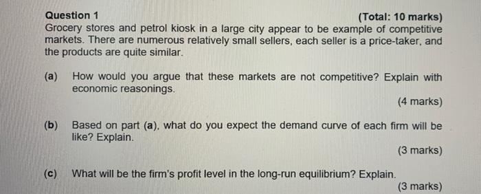 Question 1 Total 10 Marks Grocery Stores And Petrol Kiosk In A Large City Appear To Be Example Of Competitive Markets 1