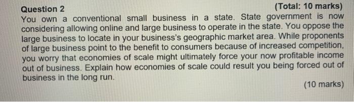 Question 2 Total 10 Marks You Own A Conventional Small Business In A State State Government Is Now Considering Allow 1
