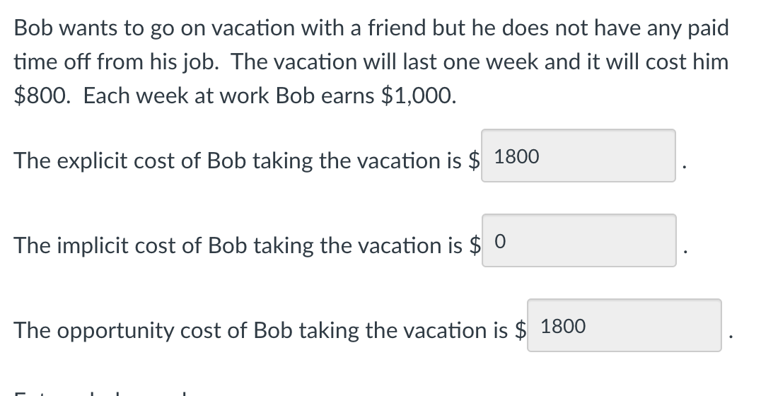 Bob Wants To Go On Vacation With A Friend But He Does Not Have Any Paid Time Off From His Job The Vacation Will Last On 1