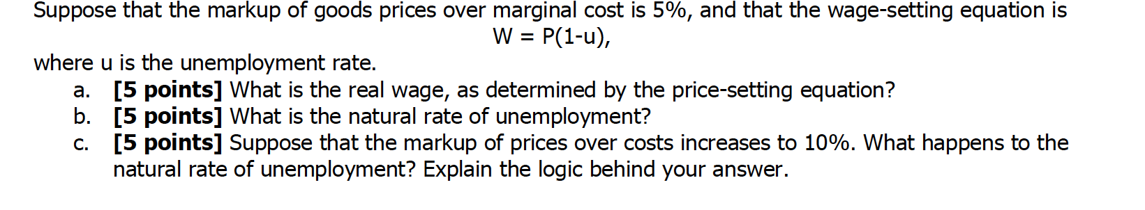 Suppose That The Markup Of Goods Prices Over Marginal Cost Is 5 And That The Wage Setting Equation Is 1