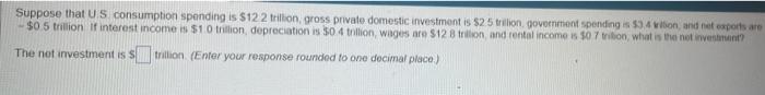 Suppose That Us Consumption Spending Is 13 1 Trillion Gross Private Domestic Investment Is 3 5 Trillion Government S 2