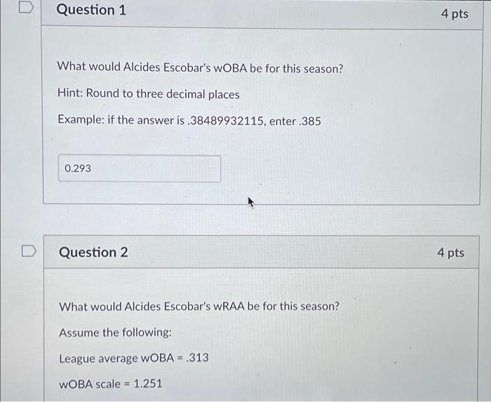 Assume You Know The Following Statistics For A Season For Alcides Escobar 1b 142 2b 23 3b 6 Hr 5 Strike Outs 75 Hb 2