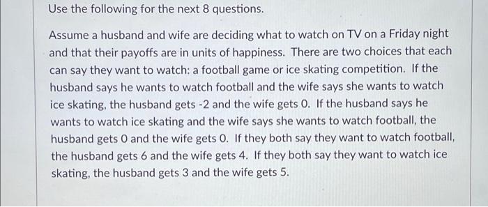 Use The Following For The Next 8 Questions Assume A Husband And Wife Are Deciding What To Watch On Tv On A Friday Night 1