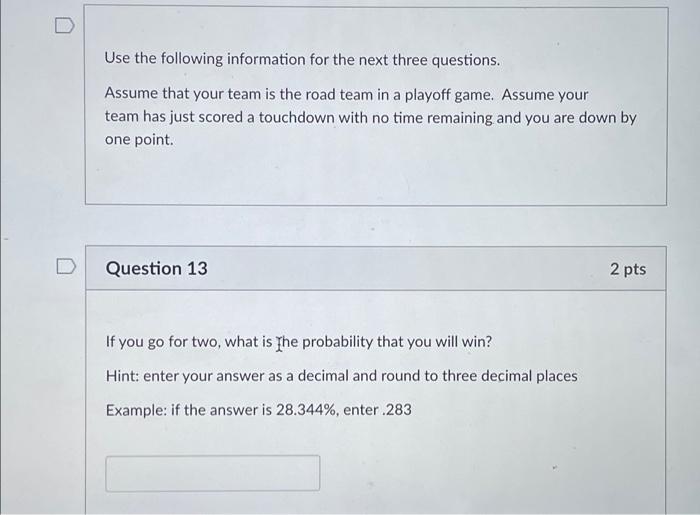 Use The Following Information For The Next Three Questions Assume That Your Team Is The Road Team In A Playoff Game As 1