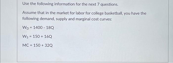 Use The Following Information For The Next 7 Questions Assume That In The Market For Labor For College Basketball You 1
