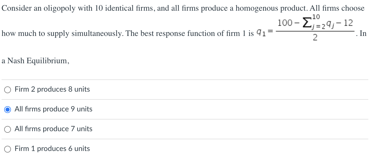 Consider An Oligopoly With 10 Identical Firms And All Firms Produce A Homogenous Product All Firms Choose 100 29 12 2 1