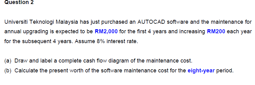 Question 2 Universiti Teknologi Malaysia Has Just Purchased An Autocad Software And The Maintenance For Annual Upgrading 1
