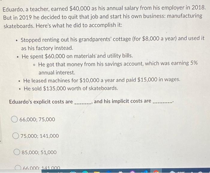 Eduardo A Teacher Earned 40 000 As His Annual Salary From His Employer In 2018 But In 2019 He Decided To Quit That J 1