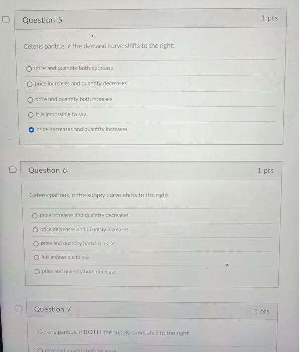 D Question 5 Ceteris Paribus If The Demand Curve Shifts To The Right O Price And Quantity Both Decrease O Price Increa 1