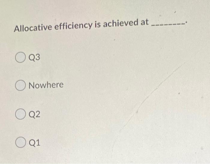 Question 14 1 Point P P2 P1 Atc L Mr Ar D Q1 Q2 Mc Allocative Efficiency Is Achieved At Allocative Efficiency I 2