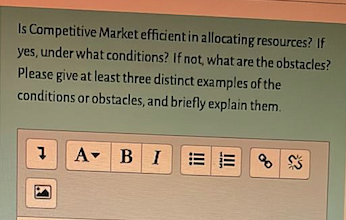 Is Competitive Market Efficient In Allocating Resources If Yes Under What Conditions If Not What Are The Obstacles 1