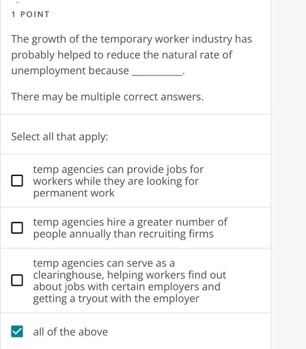 1 Point The Growth Of The Temporary Worker Industry Has Probably Helped To Reduce The Natural Rate Of Unemployment Becau 1