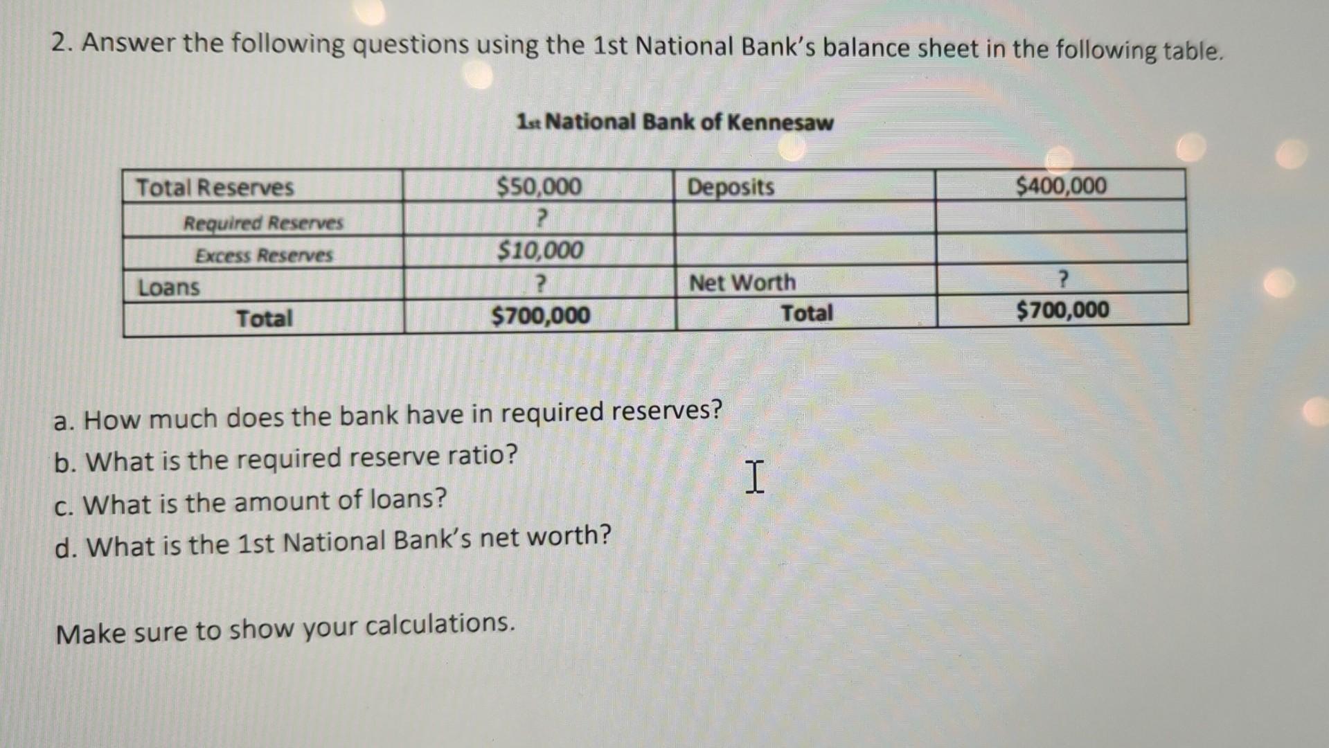 2 Answer The Following Questions Using The 1st National Bank S Balance Sheet In The Following Table Total Reserves Req 1
