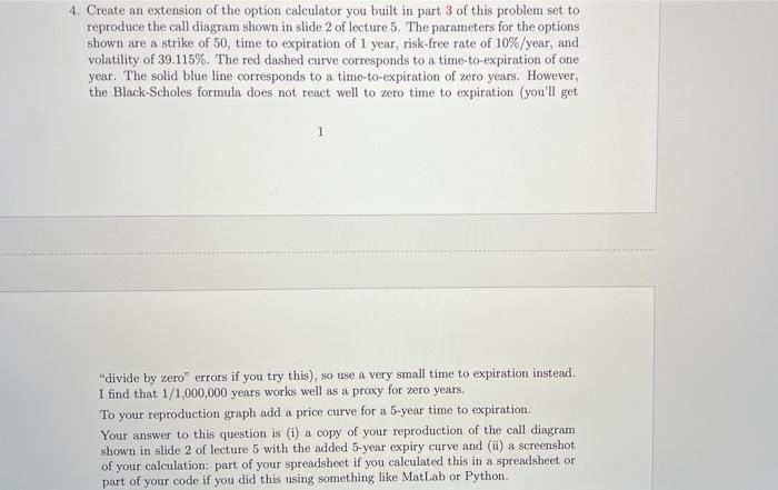 4 Create An Extension Of The Option Calculator You Built In Part 3 Of This Problem Set To Reproduce The Call Diagram Sh 1