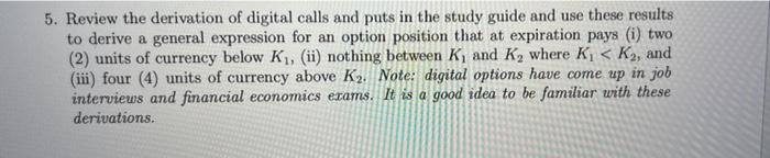 5 Review The Derivation Of Digital Calls And Puts In The Study Guide And Use These Results To Derive A General Expressi 1