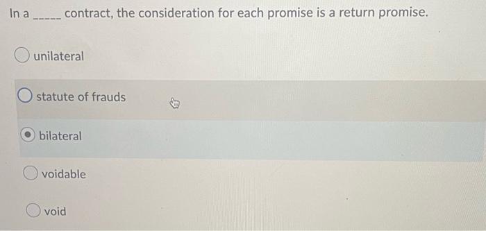 Contract The Consideration For Each Promise Is A Return Promise Unilateral Ostatute Of Frauds Bilateral Ovoidable Void 1