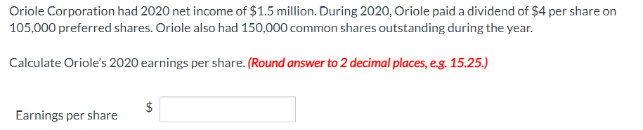 Oriole Corporation Had 2020 Net Income Of 1 5 Million During 2020 Oriole Paid A Dividend Of 4 Per Share On 105 000 P 1