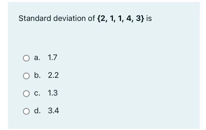 Standard Deviation Of 2 1 1 4 3 Is O A 1 7 B 2 2 C 1 3 O D 3 4 1