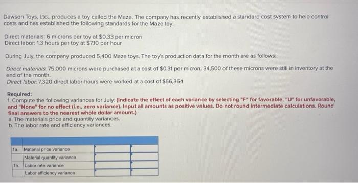 Dawson Toys Ltd Produces A Toy Called The Maze The Company Has Recently Established A Standard Cost System To Help C 1