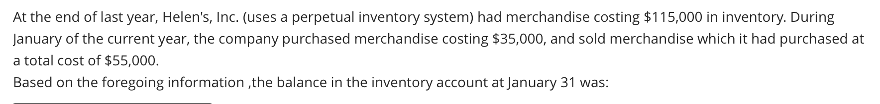 At The End Of Last Year Helen S Inc Uses A Perpetual Inventory System Had Merchandise Costing 115 000 In Inventory 1
