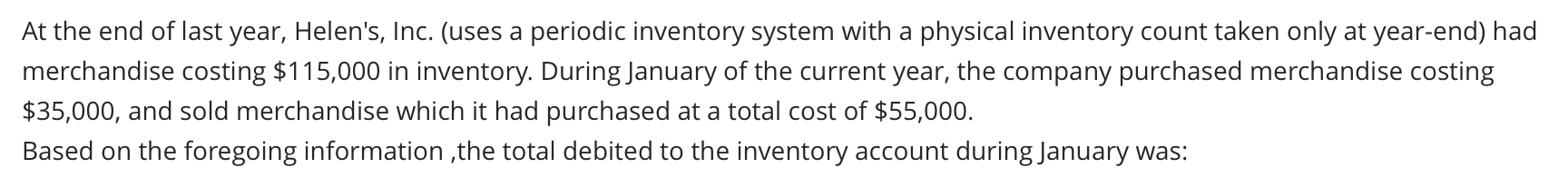 At The End Of Last Year Helen S Inc Uses A Periodic Inventory System With A Physical Inventory Count Taken Only At Y 1
