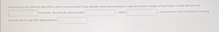 According To The Interest Rate Effect When The Price Level Rises People Need More Money To Make The Same Number Of Pur 1
