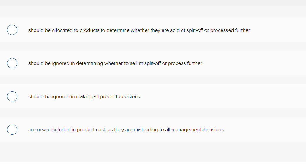 Should Be Allocated To Products To Determine Whether They Are Sold At Split Off Or Processed Further Should Be Ignored 1
