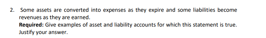 2 Some Assets Are Converted Into Expenses As They Expire And Some Liabilities Become Revenues As They Are Earned Requi 1