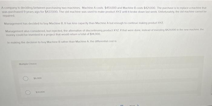 A Company Is Deciding Between Purchasing Two Machines Machine A Costs 451 000 And Machine B Costs 421 000 The Purchas 1