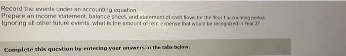 Record The Events Under An Accounting Equation Prepare An Income Statement Balance Sheet And Statement Of Cash Flows 1