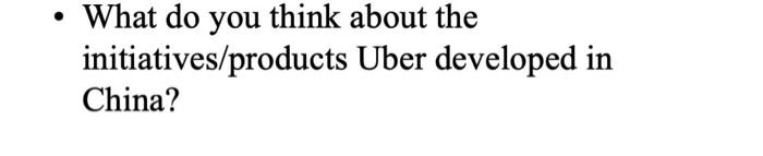 What Do You Think About The Initiatives Products Uber Developed In China 1