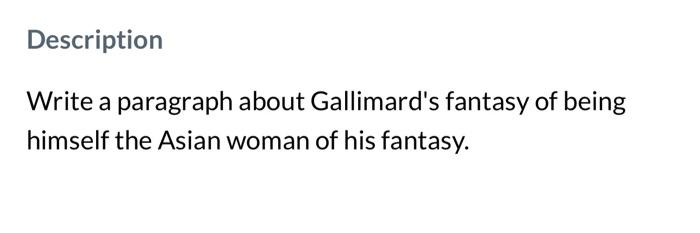 Description Write A Paragraph About Gallimard S Fantasy Of Being Himself The Asian Woman Of His Fantasy 1