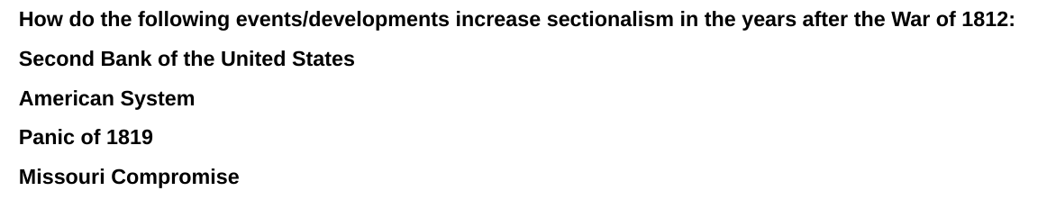 How Do The Following Events Developments Increase Sectionalism In The Years After The War Of 1812 Second Bank Of The Un 1